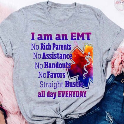 I am an EMT all day Everyday