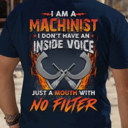 I Am A Machinist No Filter - Machinist Quote