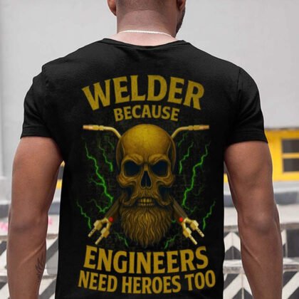 Welder Because Engineers Need Heroes Too - Welder Skull